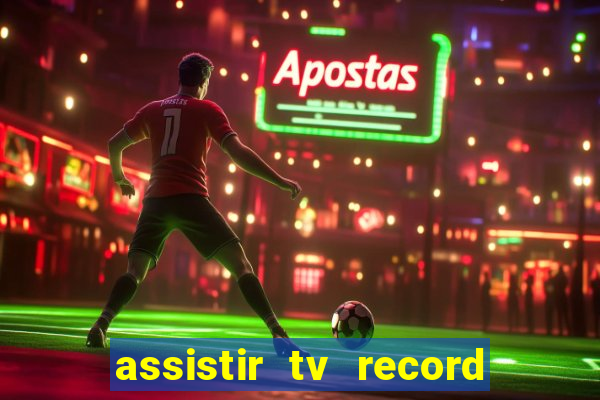 assistir tv record ao vivo